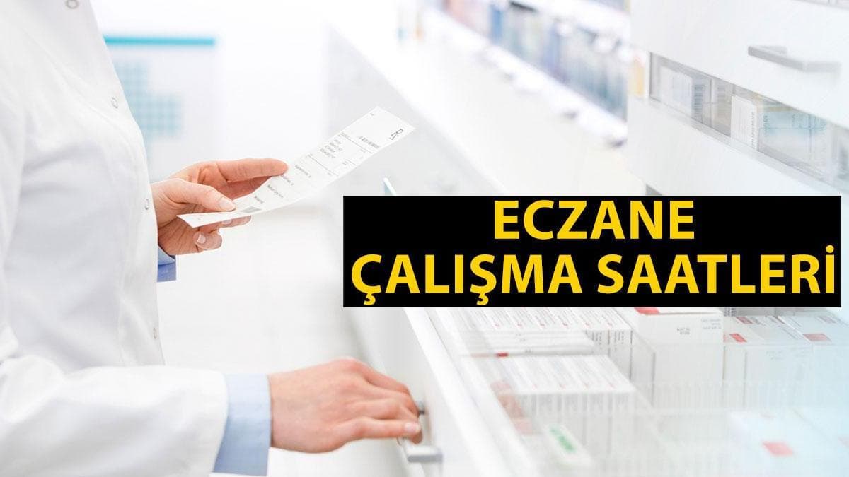 ECZANE HAFTA İÇİ VE HAFTA SONU ÇALIŞMA SAATLERİ 2026: Eczaneler kaçta açılıyor, kaçta kapanıyor?