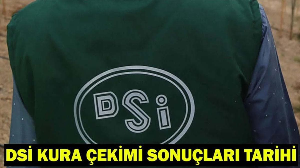 DSİ KURA ÇEKİMİ SONUÇLARI TARİHİ 2026: DSİ kura sonuçları isim listesi açıklandı mı, ne zaman açıklanacak?