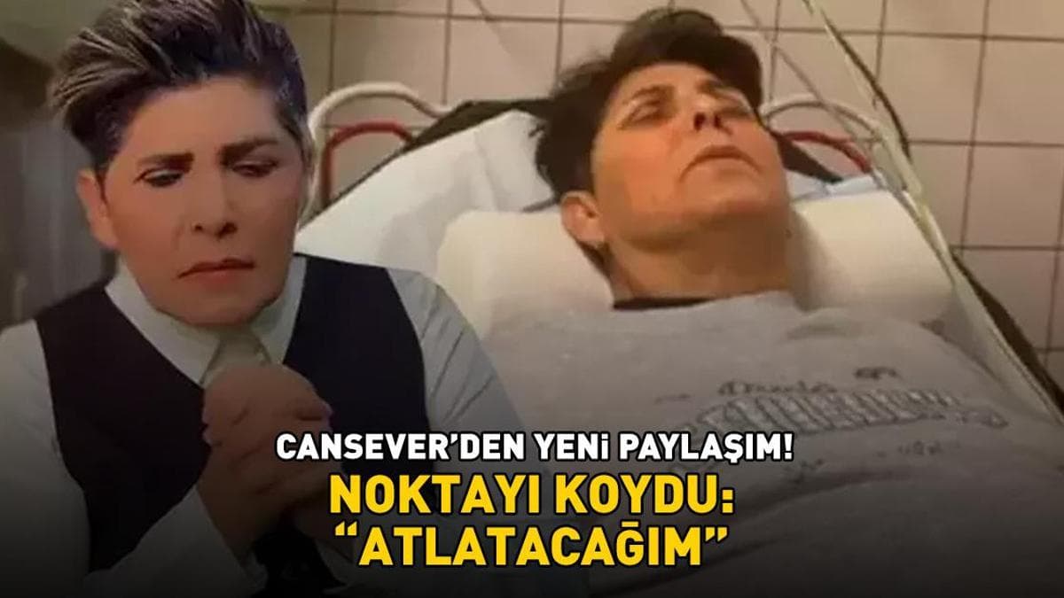 İlik nakli olması planlanıyor! Cansever noktayı koydu: 'Atlatacağım'