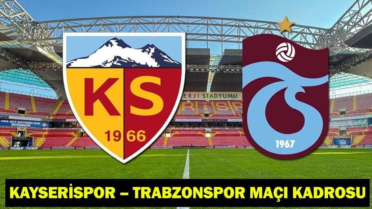 KAYSERİSPOR – TRABZONSPOR MAÇI KADROSU: Kayserispor – Trabzonspor maçı ne zaman, hangi kanalda, saat kaçta?